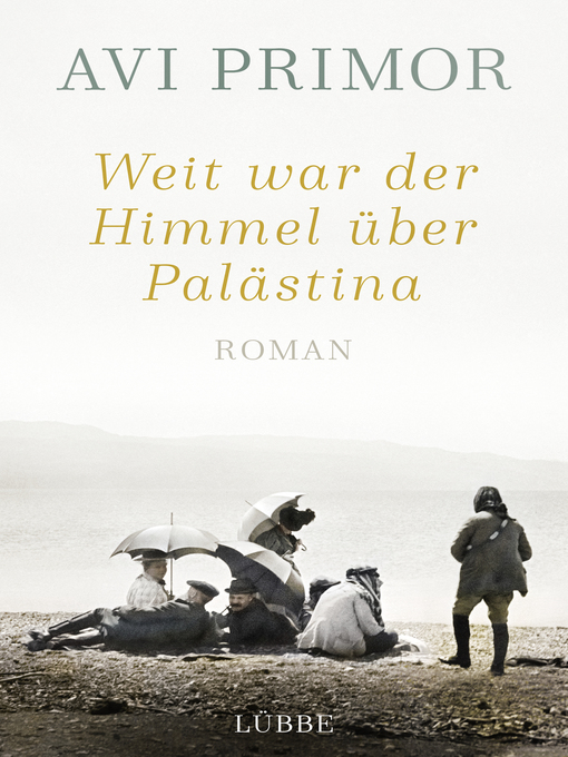 Title details for Weit war der Himmel über Palästina by Avi Primor - Available